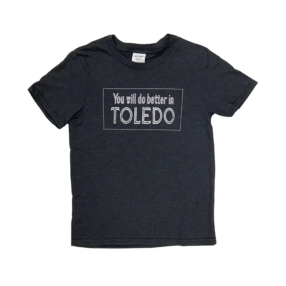 You Will Do Better in Toledo Youth Shirt